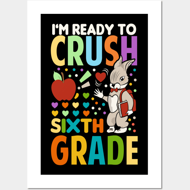 I'm Ready To Crush Sixth Grade Back To School Wall Art by Tesszero